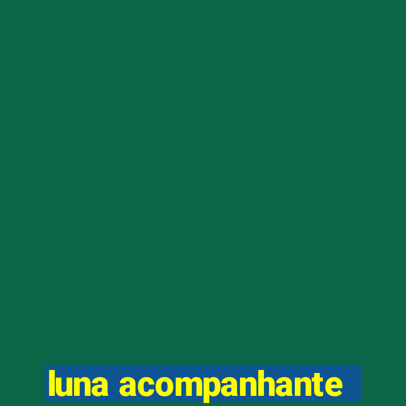 luna acompanhante